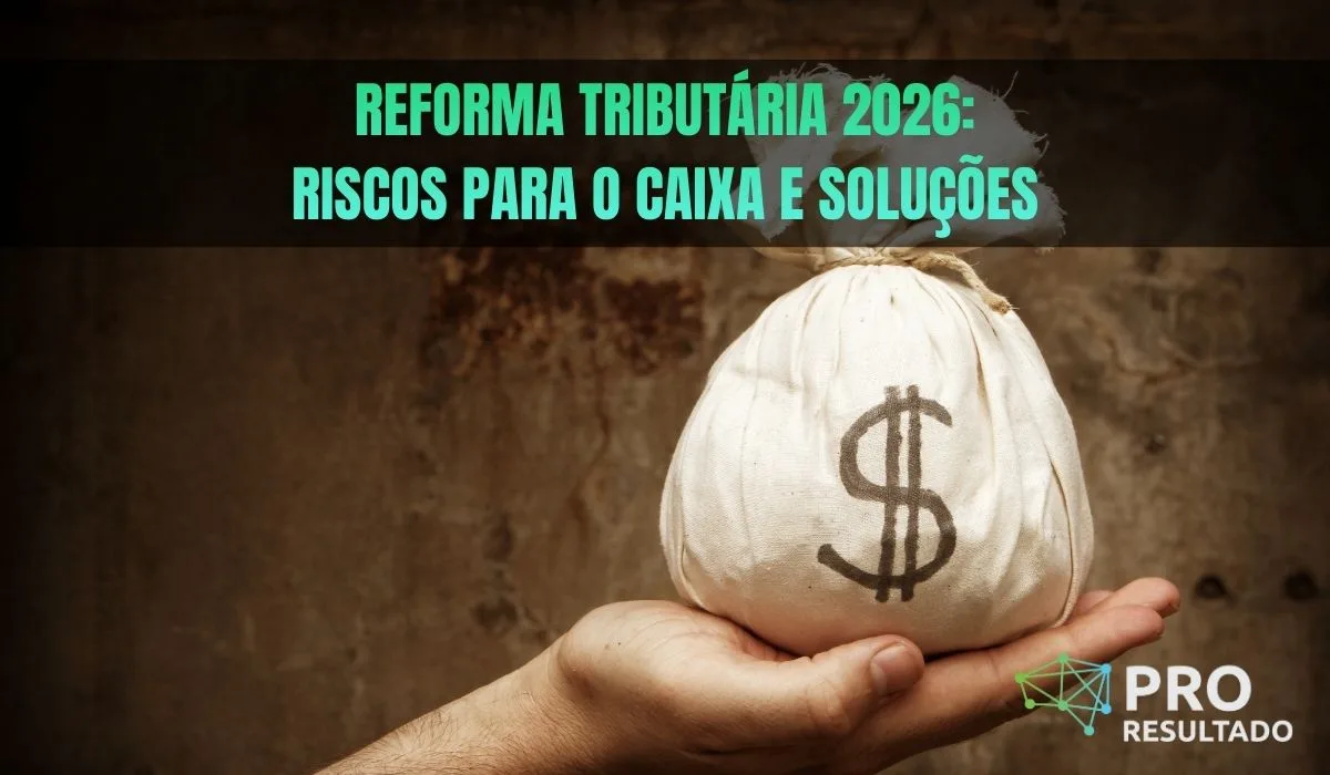 Reforma Tributária 2026: por que o "ano de teste" pode travar seu fluxo de caixa (e como se preparar)